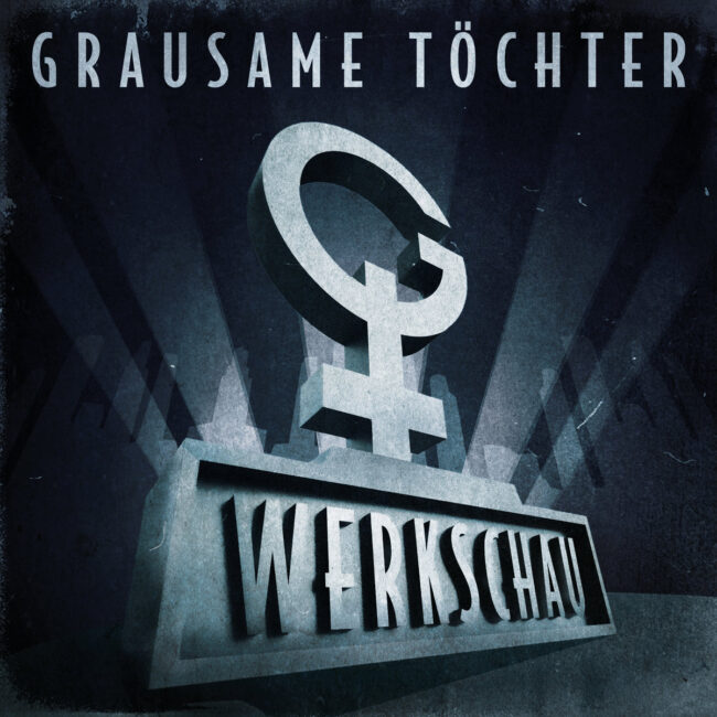 Grausame Töchter - Werkschau