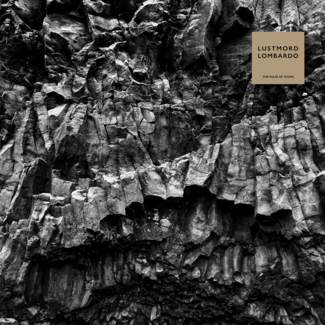 Lustmord Lombardo - The Pulse Of Atoms