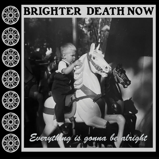 Brighter Death Now - Everything Is Gonna Be Alright